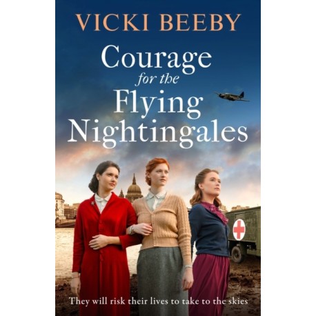 Courage for the Flying Nightingales: A gripping and romantic WWII historical novel
