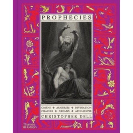 Prophecies: Omens • Auguries • Divination • Oracles • Dreams • Apocalypse