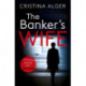 The Banker's Wife: The addictive thriller that will keep you guessing