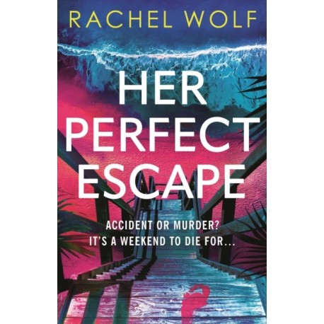 Her Perfect Escape: the addictive and twisty thriller for summer 2026 from the author of SUN TRAP and FIVE NIGHTS