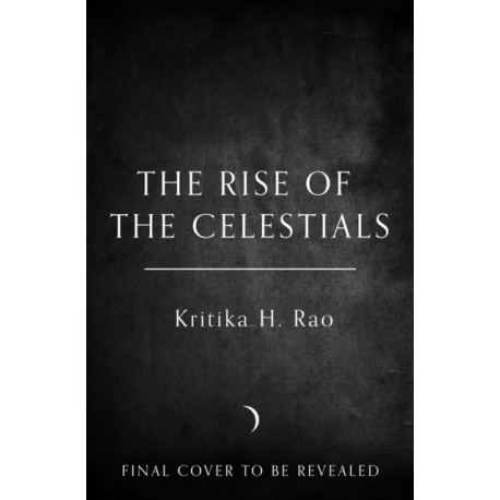 The Rise of the Celestials