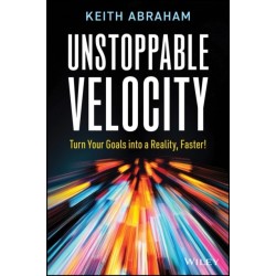 Unstoppable Velocity: Turn Your Goals into a Reality, Faster!