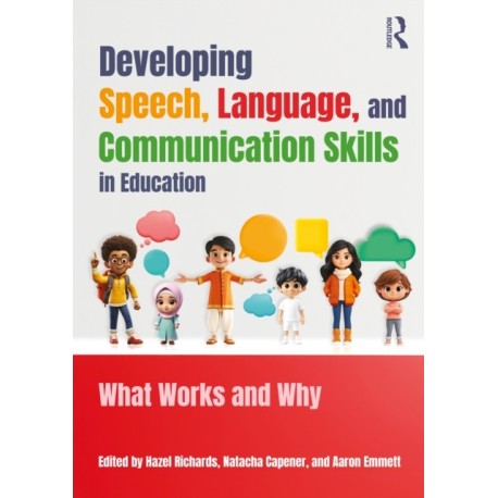 Developing Speech, Language, and Communication Skills in Education: What Works and Why