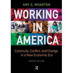 Working in America: Continuity, Conflict, and Change in a New Economic Era