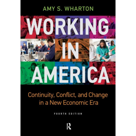 Working in America: Continuity, Conflict, and Change in a New Economic Era
