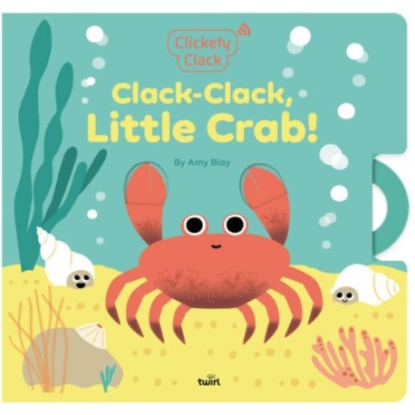 Clickety Clack: Clack-Clack, Little Crab!