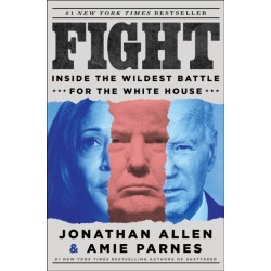 Fight: Inside the Wildest Battle for the White House