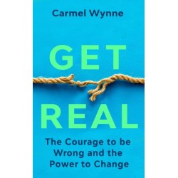Get Real: The Courage to Be Wrong in Your Relationships and the Power to Change