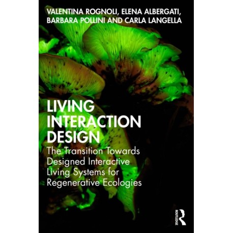 Living Interaction Design: The Transition Towards Designed Interactive Living Systems for Regenerative Ecologies