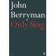 Only Sing: 152 Uncollected Dream Songs