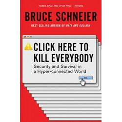 Click Here to Kill Everybody: Security and Survival in a Hyper-connected World
