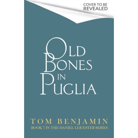 Old Bones in Puglia: A thrilling detective novel set in the stunning wilds of Italy