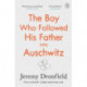 The Boy Who Followed His Father into Auschwitz: The Number One Sunday Times Bestseller