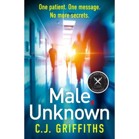 Male, Unknown: A gripping psychological thriller about a doctor, a secret patient, and a shocking twist you won't see coming