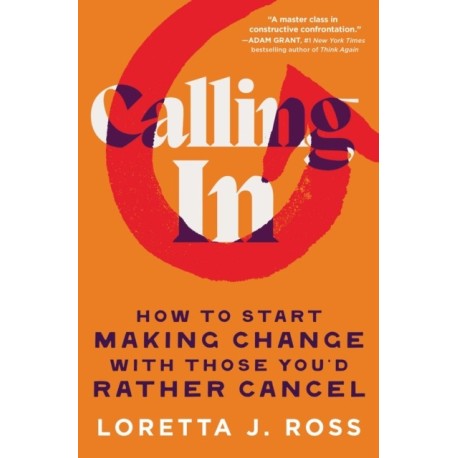 Calling In: How to Start Making Change with Those You'd Rather Cancel