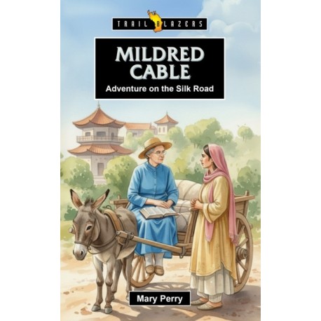 Mildred Cable: Adventure on the Silk Road