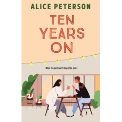 Ten Years On: An unmissable small-town romance about love lost and secrets kept