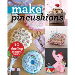 Make Pincushions: 10 Darling Projects to Sew