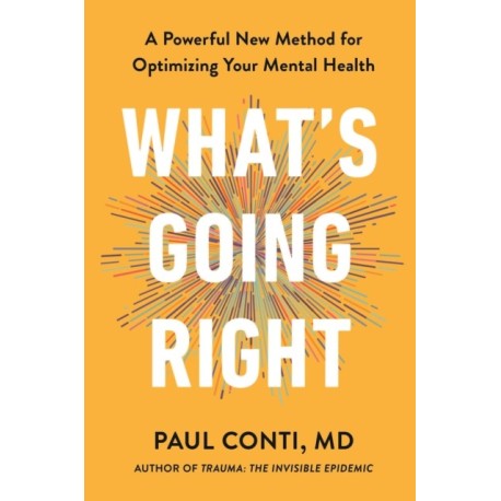 What's Going Right: A Powerful New Method for Optimising Your Mental Health