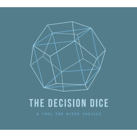 The Decision Dice: A tool for wiser choices