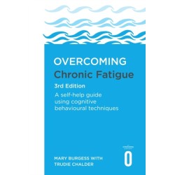 Overcoming Chronic Fatigue 3rd Edition: A self-help guide using cognitive behavioural techniques