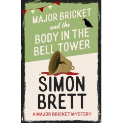 Major Bricket and the Body in the Bell Tower: A cosy crime mystery set in an English village
