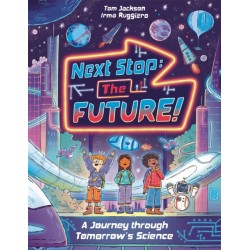 Next Stop the Future!: A Journey through Tomorrow's Science