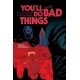 You'll Do Bad Things
