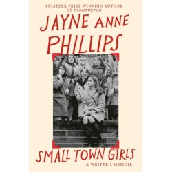 Small Town Girls: A memoir by the Pulitzer Prize-winning author of Night Watch