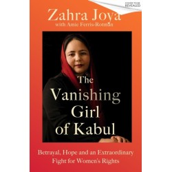 The Vanishing Girl of Kabul: Betrayal, Hope and an Extraordinary Fight for Women’s Rights