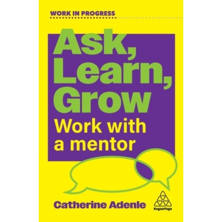 Ask, Learn, Grow: Work With a Mentor