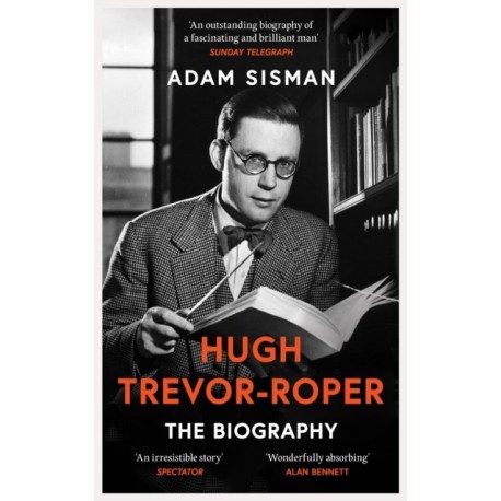 Hugh Trevor-Roper: The Biography