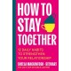How To Stay Together: 12 Daily Habits to Strengthen Your Relationship