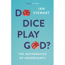 Do Dice Play God?: The Mathematics of Uncertainty