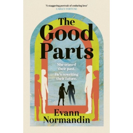 The Good Parts: The epic love story of the summer - perfect for fans of ONE DAY and ME BEFORE YOU