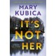 It's Not Her: The twisty new thriller from the bestselling author of Local Woman Missing