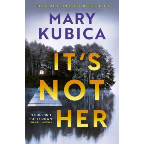 It's Not Her: The twisty new thriller from the bestselling author of Local Woman Missing
