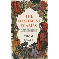 The Allotment Diaries: A Year of Growing and Remembering