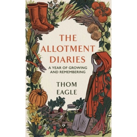 The Allotment Diaries: A Year of Growing and Remembering