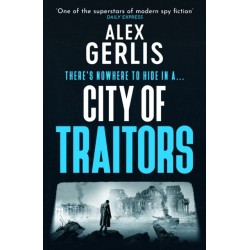 City of Traitors: The tense World War 2 espionage mole hunt thriller from “One of the superstars of modern spy fiction” Daily Express