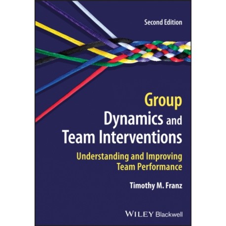 Group Dynamics and Team Interventions: Understanding and Improving Team Performance