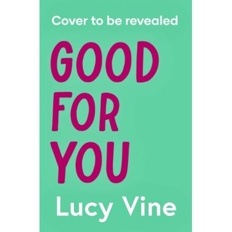 Good For You: A relatable, funny rage romance from the bestselling author