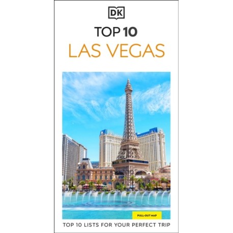 DK Top 10 Las Vegas: Top 10 lists for your perfect trip, plus an all-weather folded map