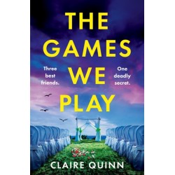 The Games We Play: Three Best Friends. One Deadly Secret.