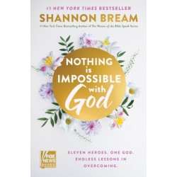 Nothing Is Impossible with God: Eleven Heroes. One God. Endless Lessons in Overcoming.