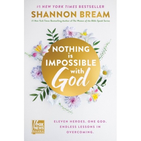 Nothing Is Impossible with God: Eleven Heroes. One God. Endless Lessons in Overcoming.