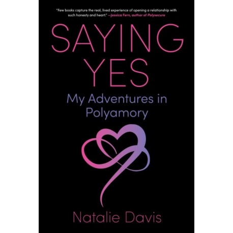Saying Yes: My Adventures in Polyamory