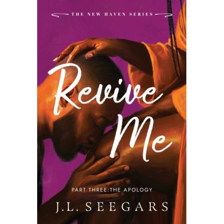 Revive Me: Part Three: The Apology: A Second Chance Enemies to Lovers Romance (New Haven Book 4)