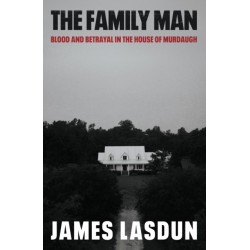 The Family Man: Blood and Betrayal in the House of Murdaugh