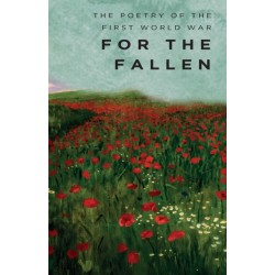 For The Fallen: The Poetry of the First World War